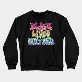 Black Lives Matter. Crewneck Sweatshirt